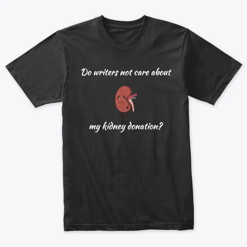 Writers no care about my kidney donation